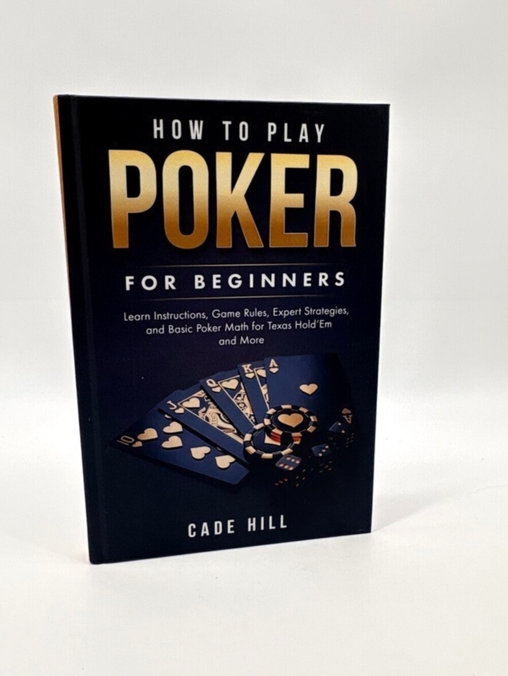 'How to Play Poker for Beginners' by Cade Hill (2023, Hardback)
